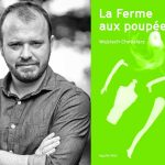 La ferme aux poupées de Wojciech Chmielarz