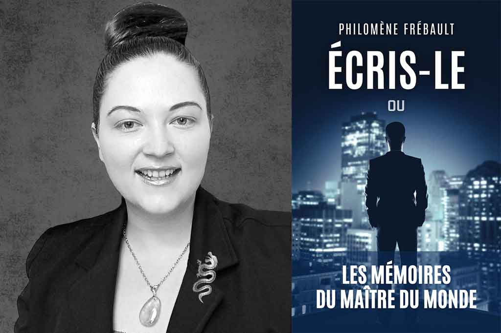 Écris-le ou les Mémoires du Maître du Monde de Philomène Frébault