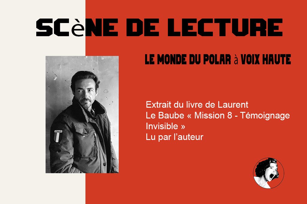 Scène de lecture : Mission 8 - Témoignage Invisible de Laurent le Baube