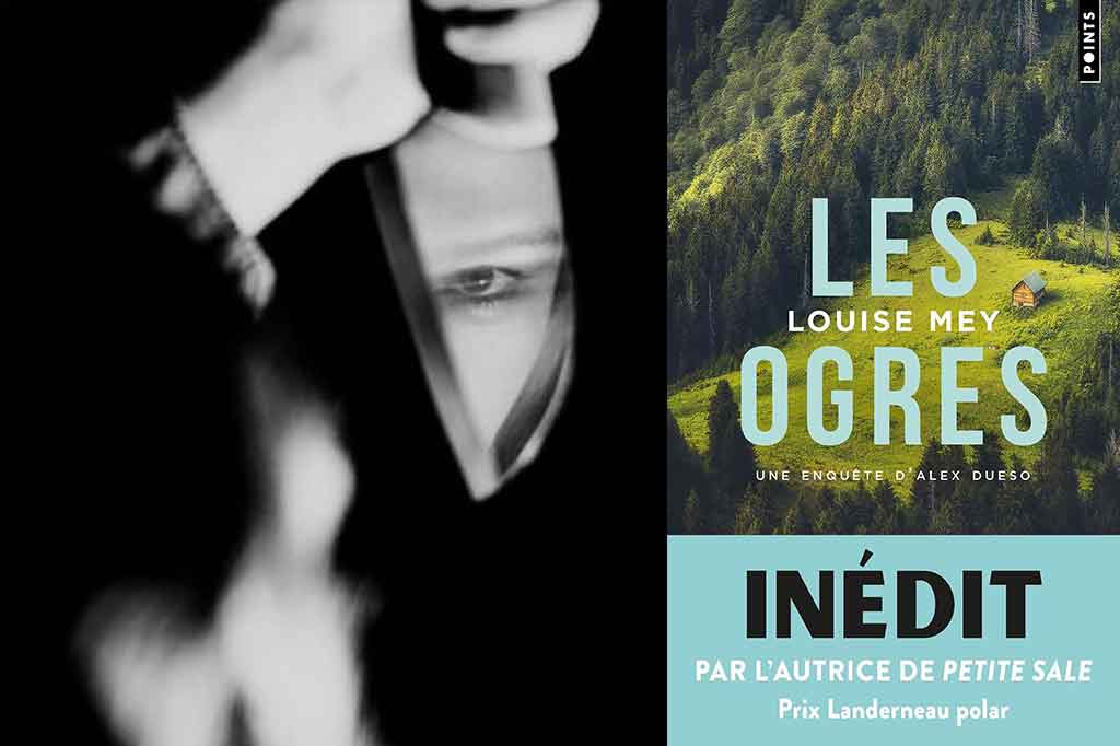 Les Ogres de Louise Mey